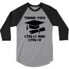 Thank You Ctrl+C And Ctrl+V 3/4 Sleeve Shirt