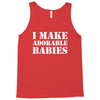 I Make Adorable Babies Tank Top