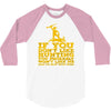 if you don't like hunting 3/4 Sleeve Shirt
