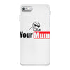 your mum iPhone 7 Case