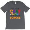 Get Your Cray On It's Last Day Of School T-Shirt