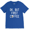 ok, but first coffee V-Neck Tee