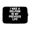i was a dolphin in my previous life Laptop sleeve
