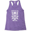 death to all but metal Racerback Tank