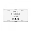 i have a hero i call him dad License Plate