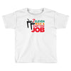 7 eleven was a part time job Toddler T-shirt