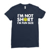 i'm not short, i'm fun size   small tiny little shorty person gift tee Ladies Fitted T-Shirt