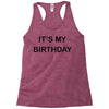 it's my birthday Racerback Tank