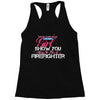 Move Over Boys Let This Girl Show You How To Be A Firefighter Racerback Tank