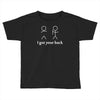 ladies i got your back Toddler T-shirt