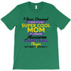 I Never Dreamed I'd Grow Up To Be A Super Cool Mom Of A Freaking Aweso T-Shirt