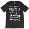 camping fixes everything! T-Shirt