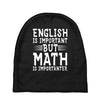 english is important but math is importanter Baby Beanies