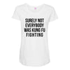surely not everybody was kung fu fighting Maternity Scoop Neck T-shirt