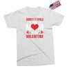 Forget it Girls My Mom Is My Valentine Exclusive T-shirt