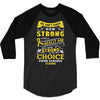 We Don't Know How Strong We Really Are Until Being Strong Is The Only 3/4 Sleeve Shirt