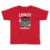loyalty Toddler T-shirt