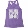 wake me up before you go go Racerback Tank