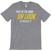 play of the game T-Shirt