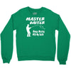 master baiter Crewneck Sweatshirt