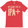 my blood type is ipa+ T-Shirt