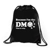 Because Im The Dm That Is Why Drawstring Bags