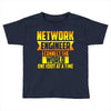 network engineer i connect the Toddler T-shirt