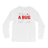 it's not a bug Long Sleeve Shirts