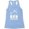 born to run forced to work Racerback Tank