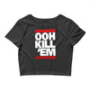 ooh kill 'em Crop Top