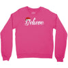 believe Crewneck Sweatshirt