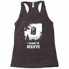 i want to believe Racerback Tank