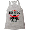 Legends Are Born In July Racerback Tank
