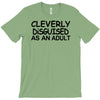 cleverly disguised as an adult T-Shirt