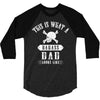 This Is What A Bad Ass Dad Looks Like 3/4 Sleeve Shirt