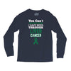 you can't scare or beat me i have been through liver cancer Long Sleeve Shirts