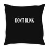 don't blink Throw Pillow