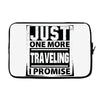 Just One More Traveling I Promise Laptop sleeve