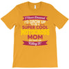 i never dreamed i'd grow up to be a super cool motocross mom but here T-Shirt