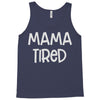 mama tired Tank Top