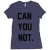 can you not Ladies Fitted T-Shirt