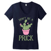 don't be a prick Women's V-Neck T-Shirt