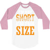 I Am Not Short I Am Fun Size 3/4 Sleeve Shirt