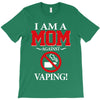 I Am A Mom Against Vaping T-Shirt
