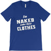 naked under these clothes tie dye T-Shirt