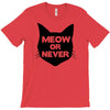meow or never cat T-Shirt