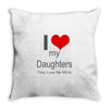 i love my daughters Throw Pillow