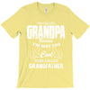 I'm Called Grandpa Because I'm Way Too Cool To Be Called Grandfather T-Shirt