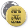 This 8 TH Grade Teacher Has An Amazing! Class Pin-back button