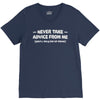 never take advice from me V-Neck Tee